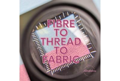 From Fibres to Thread to Fabrics - Understanding fabrics and how they are made