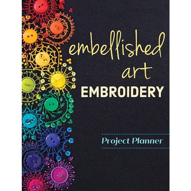 Embellished Art Embroidery Project Planner