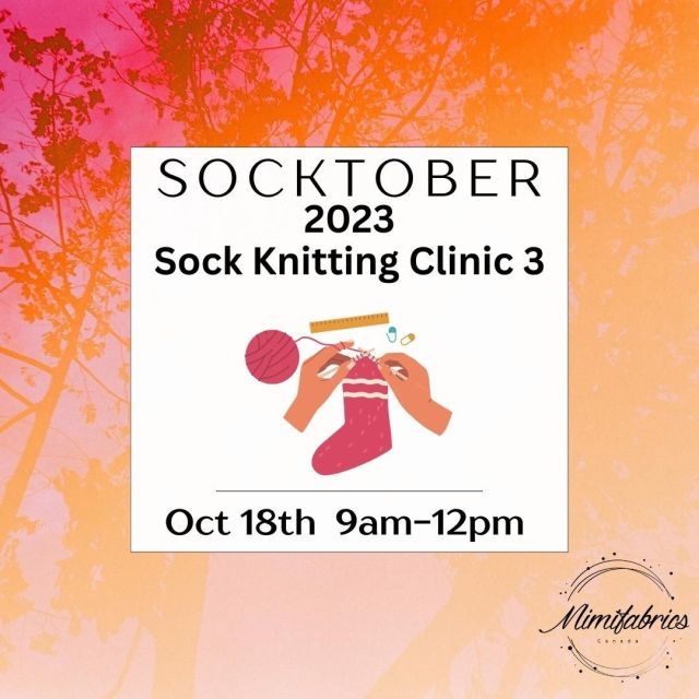 SOCKTOBER Sock Knitting Clinic 3 - October 18th - 9am-12pm