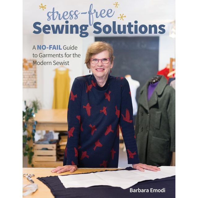 Stress-Free Sewing Solutions: A No-Fail Guide to Garments for the Modern Sewist by Barbara Emodi