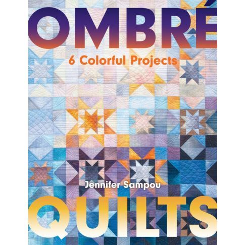 OMBRE - 6 Colorful Projects - Quilt Pattern Book by Jennifer Sampou